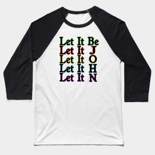 LET IT JOHN Baseball T-Shirt